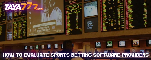 How to Evaluate Sports Betting Software Providers